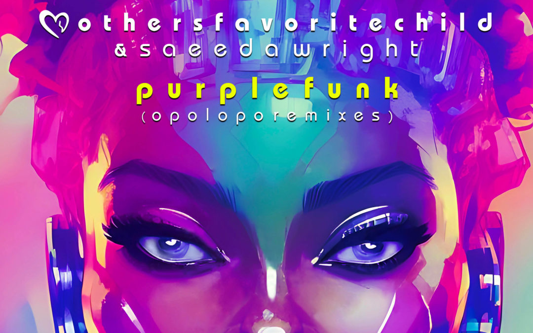 Mothers Favorite Child & Saeeda Wright release ‘Purple Funk (Opolopo Remixes)’ as a tribute to Prince