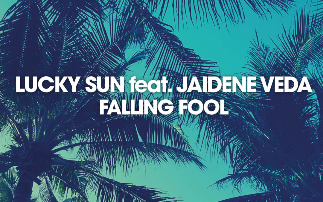 Lucky Sun drops new single ‘Falling Fool’ featuring vocalist Jaidene Veda