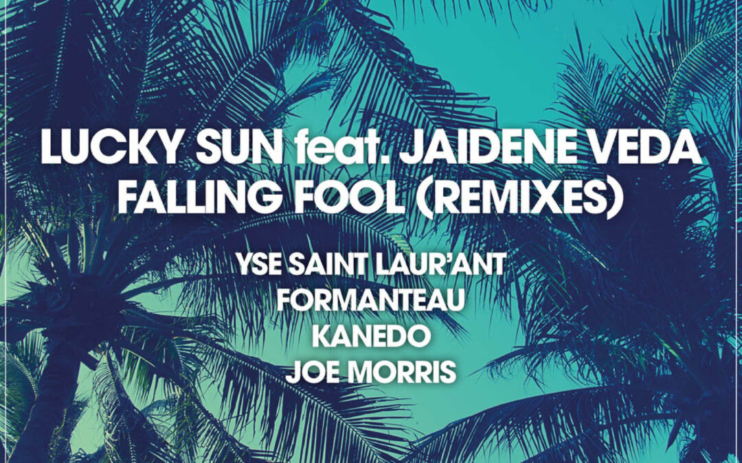 Lucky Sun Returns with ‘Falling Fool’ feat. Jaidene Veda, with Versions by YSE Saint Laur’Ant, Formanteau, Kanedo and Joe Morris