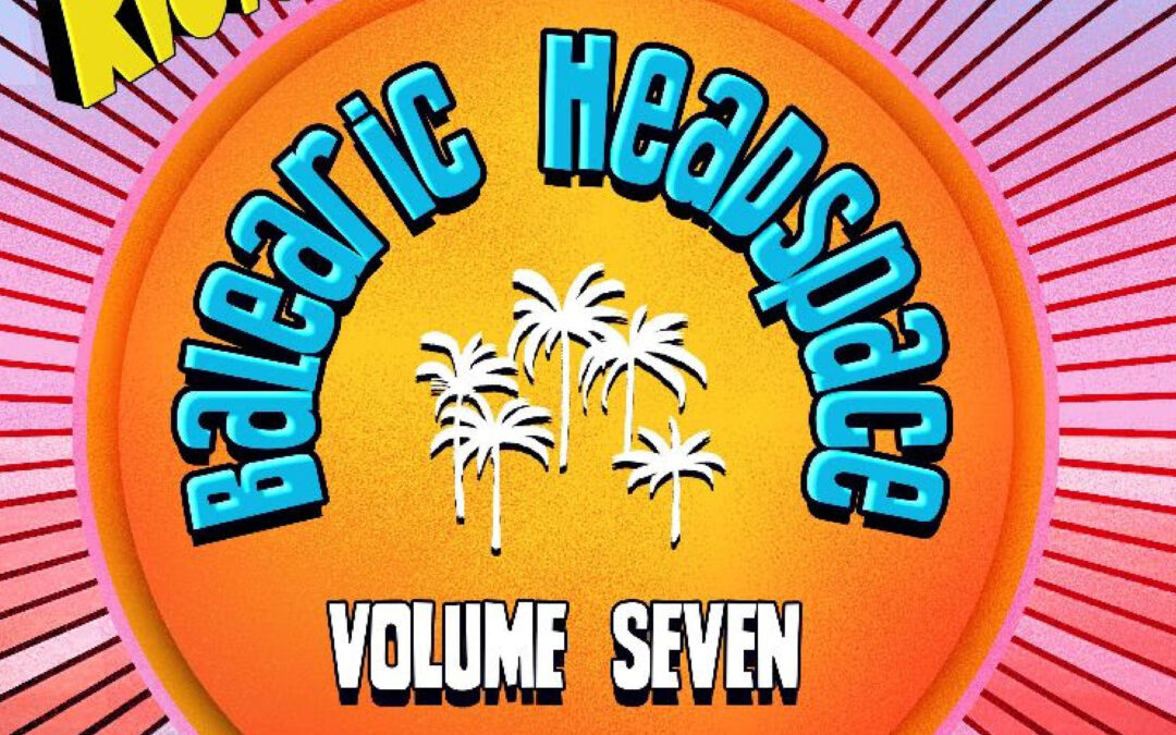 Midnight Riot Records presents ‘Balearic Headspace Volume 7’