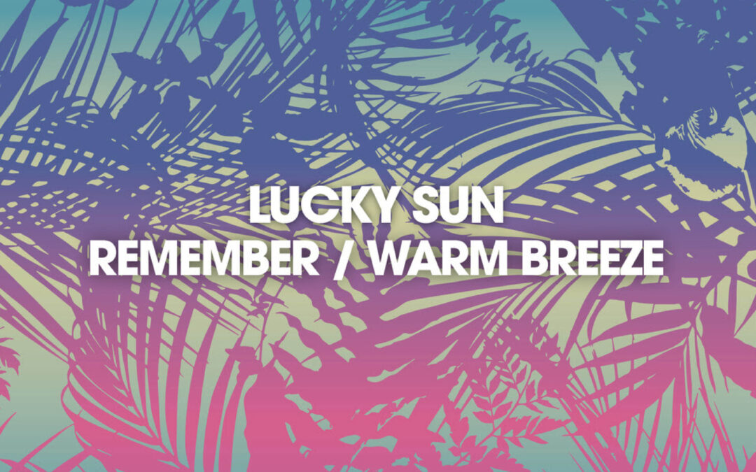 Lucky Sun returns with a two-track release “Remember / Warm Breeze”