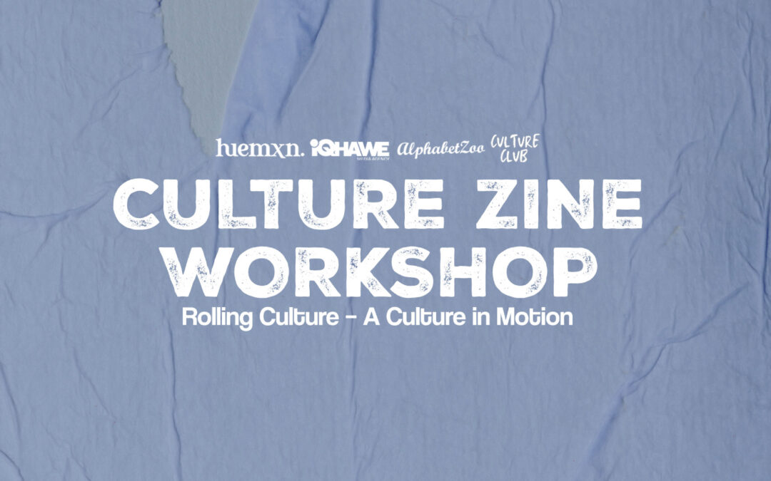 Culture Zine Workshop presents ‘Rolling Culture – A Culture in Motion’