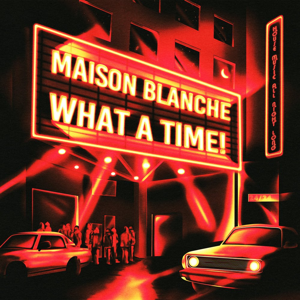 Maison Blanche - What A Time! EP_June 20